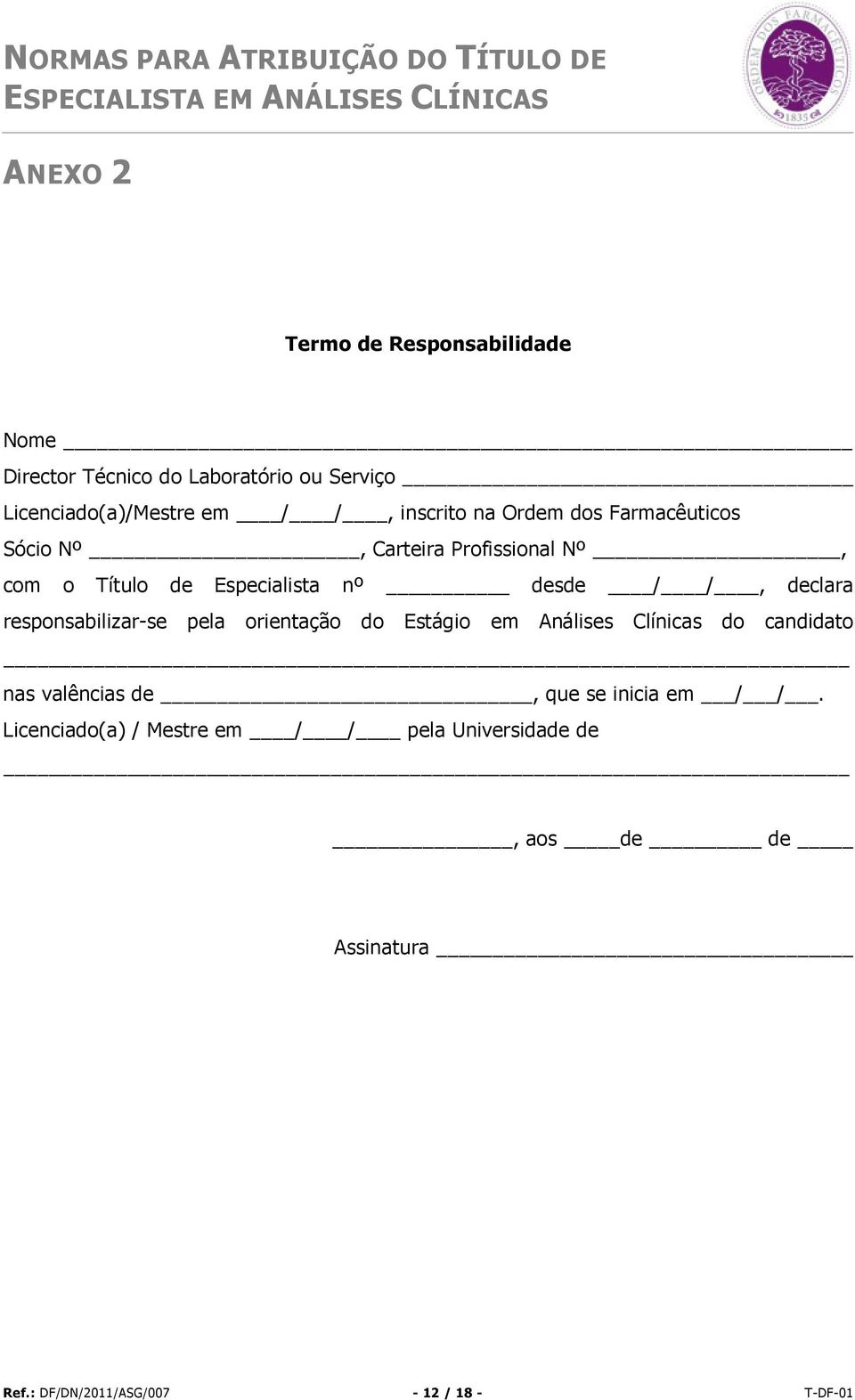 declara responsabilizar-se pela orientação do Estágio em Análises Clínicas do candidato nas valências de, que se