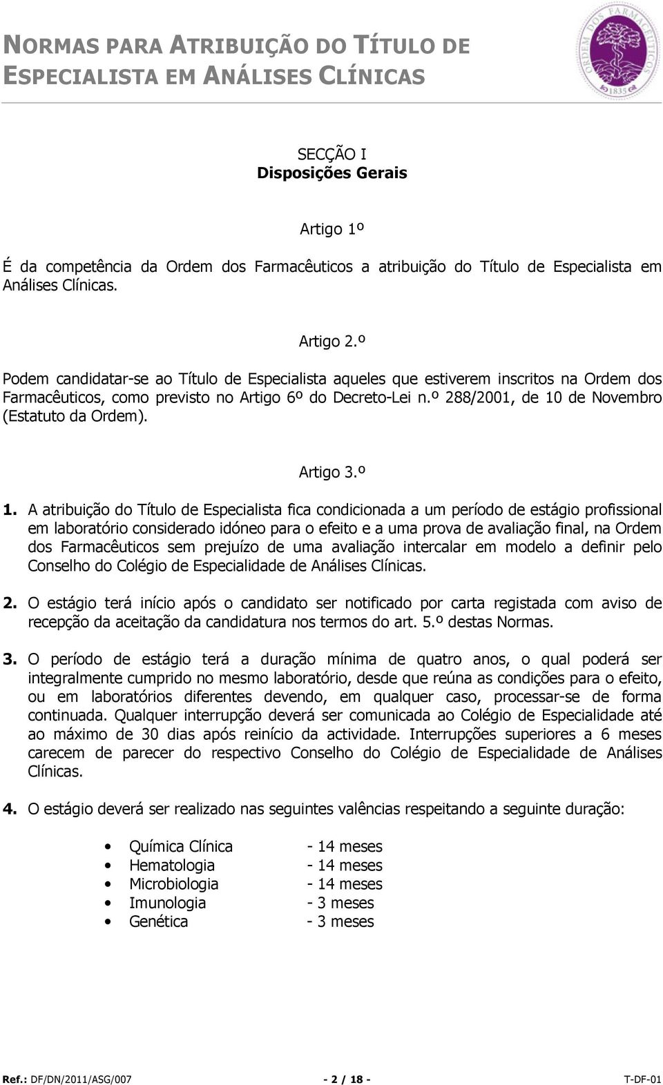 º 288/2001, de 10 de Novembro (Estatuto da Ordem). Artigo 3.º 1.