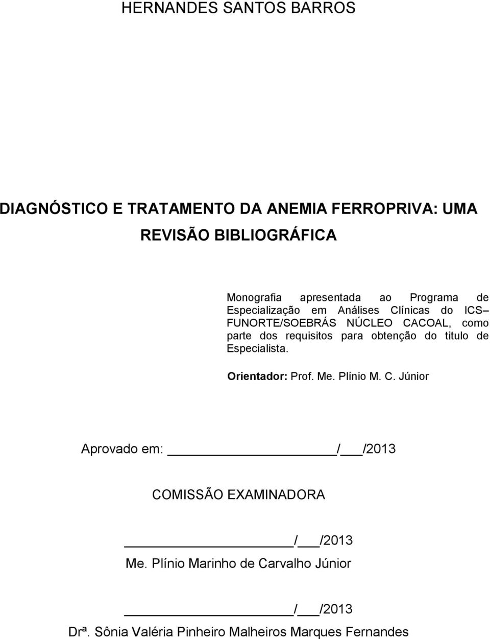 requisitos para obtenção do titulo de Especialista. Orientador: Prof. Me. Plínio M. C.