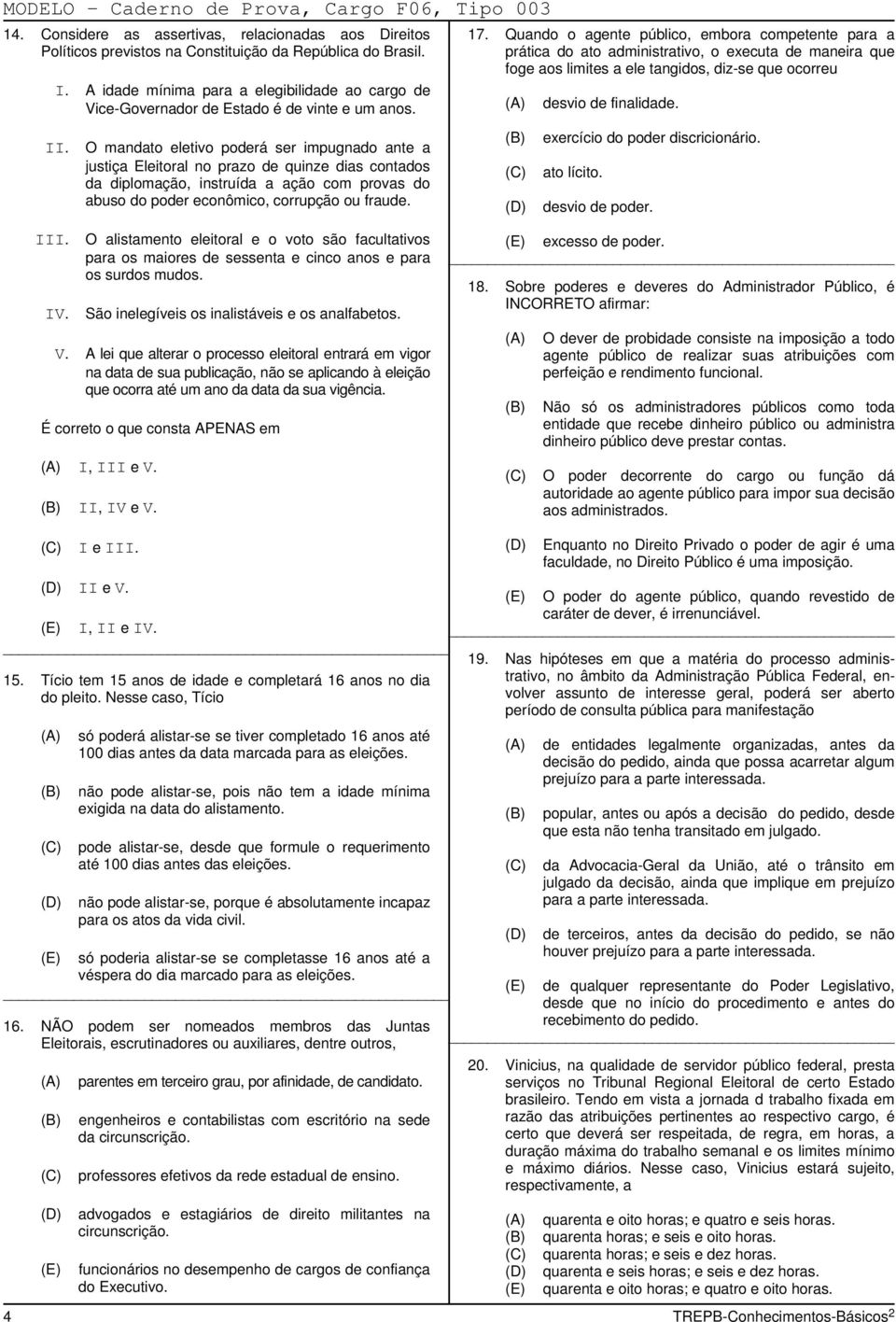 O mandato eletivo poderá ser impugnado ante a justiça Eleitoral no prazo de quinze dias contados da diplomação, instruída a ação com provas do abuso do poder econômico, corrupção ou fraude. 17.