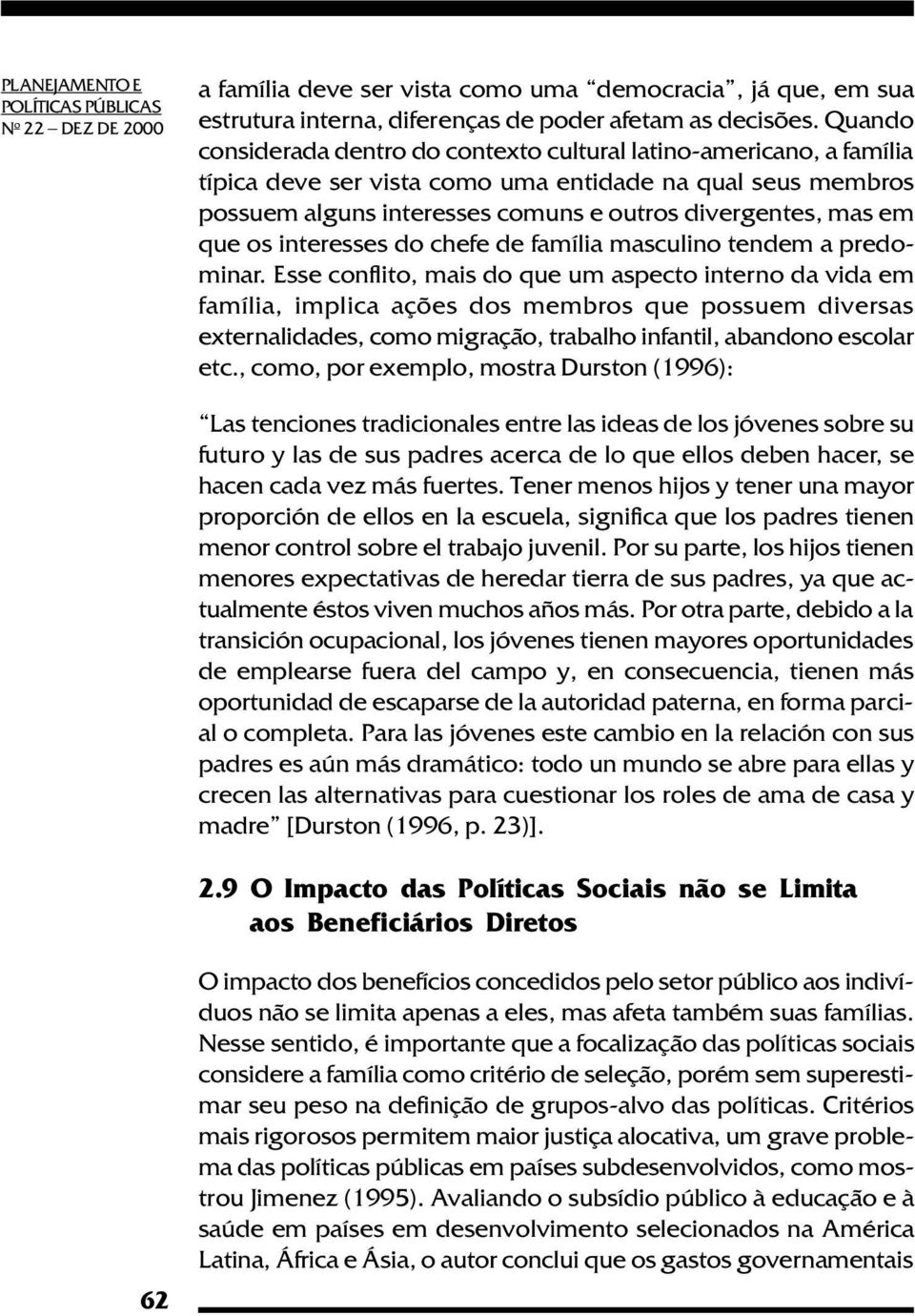 que os interesses do chefe de família masculino tendem a predominar.