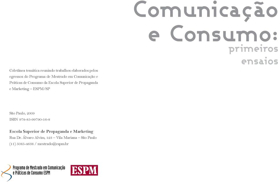 Propaganda e Marketing ESPM/SP São Paulo, 2009 ISBN 978-85-99790-16-8 Escola Superior de