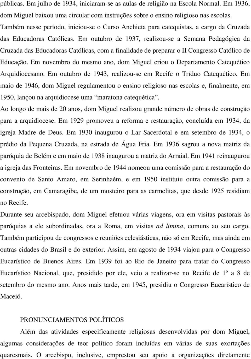 Em outubro de 1937, realizou-se a Semana Pedagógica da Cruzada das Educadoras Católicas, com a finalidade de preparar o II Congresso Católico de Educação.