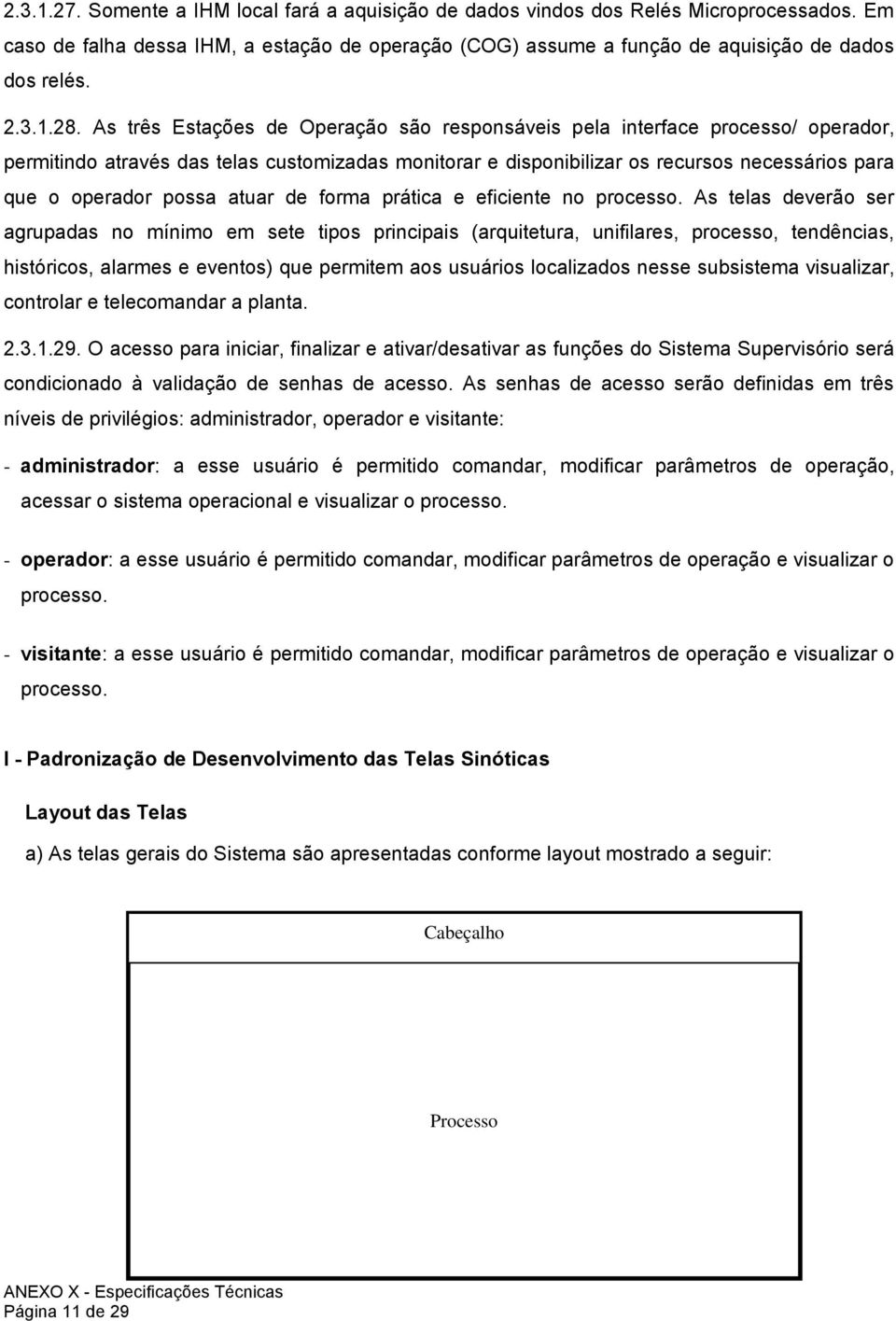 atuar de forma prática e eficiente no processo.