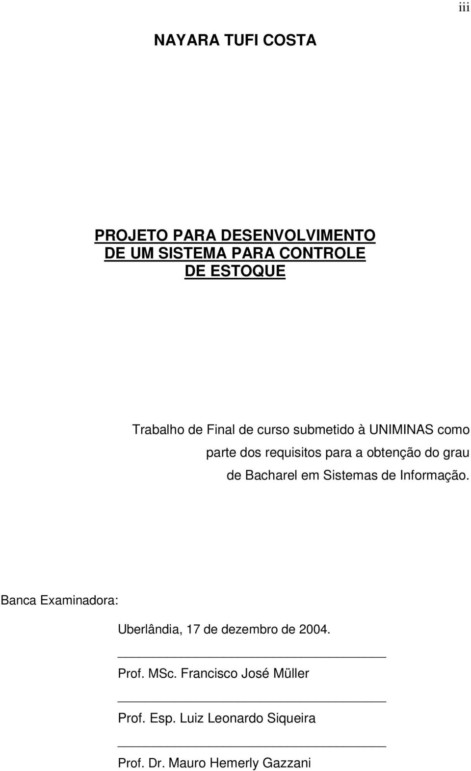 grau de Bacharel em Sistemas de Informação.