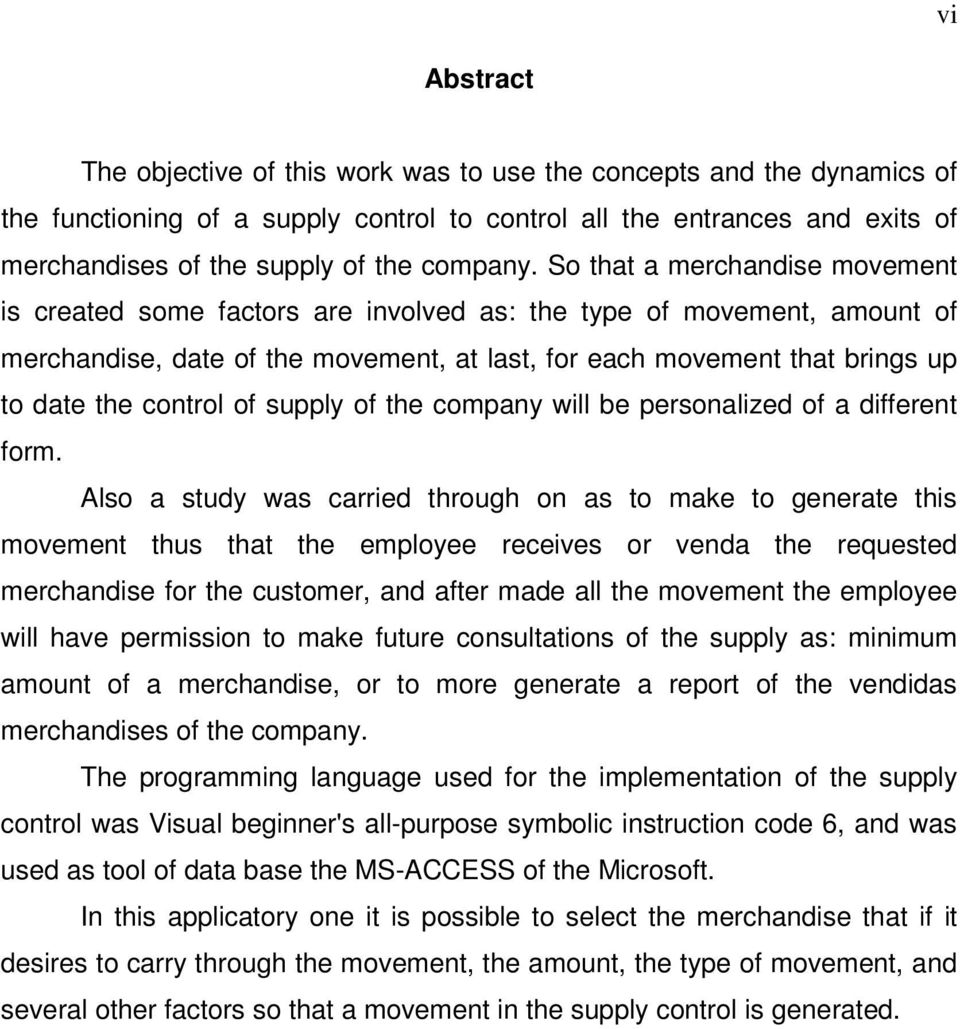 So that a merchandise movement is created some factors are involved as: the type of movement, amount of merchandise, date of the movement, at last, for each movement that brings up to date the