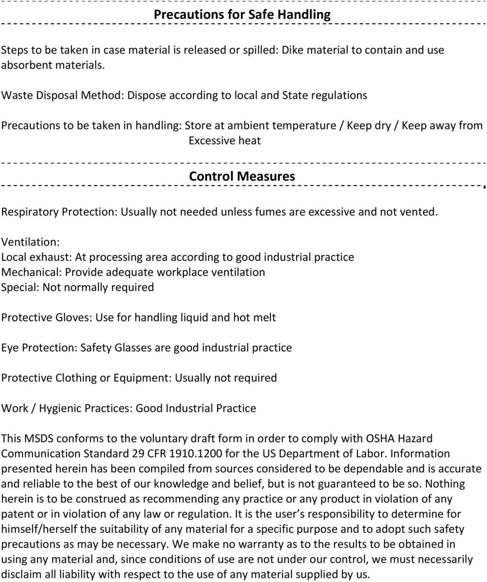 Respiratory Protection: Usually not needed unless fumes are excessive and not vented.