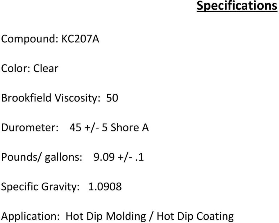 Shore A Pounds/ gallons: 9.09 +/.