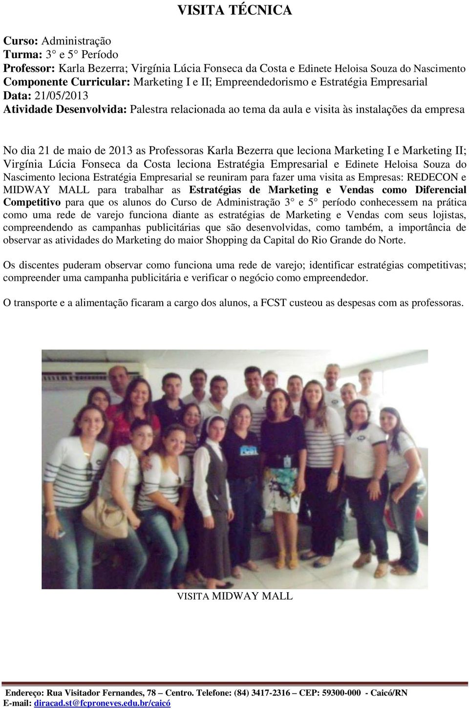 Karla Bezerra que leciona Marketing I e Marketing II; Virgínia Lúcia Fonseca da Costa leciona Estratégia Empresarial e Edinete Heloisa Souza do Nascimento leciona Estratégia Empresarial se reuniram