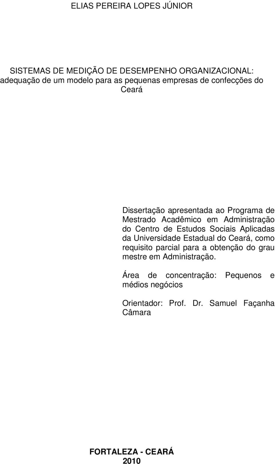 Estudos Sociais Aplicadas da Universidade Estadual do Ceará, como requisito parcial para a obtenção do grau mestre em