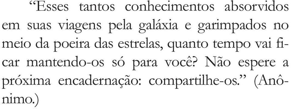 estrelas, quanto tempo vai ficar mantendo-os só para