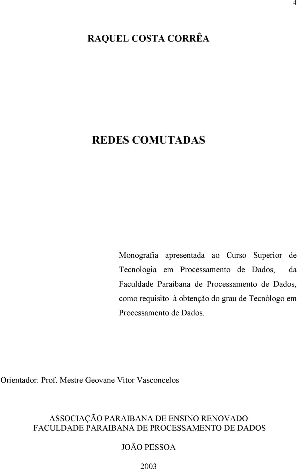 do grau de Tecnólogo em Processamento de Dados. Orientador: Prof.