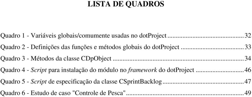 ..33 Quadro 3 - Métodos da classe CDpObject.