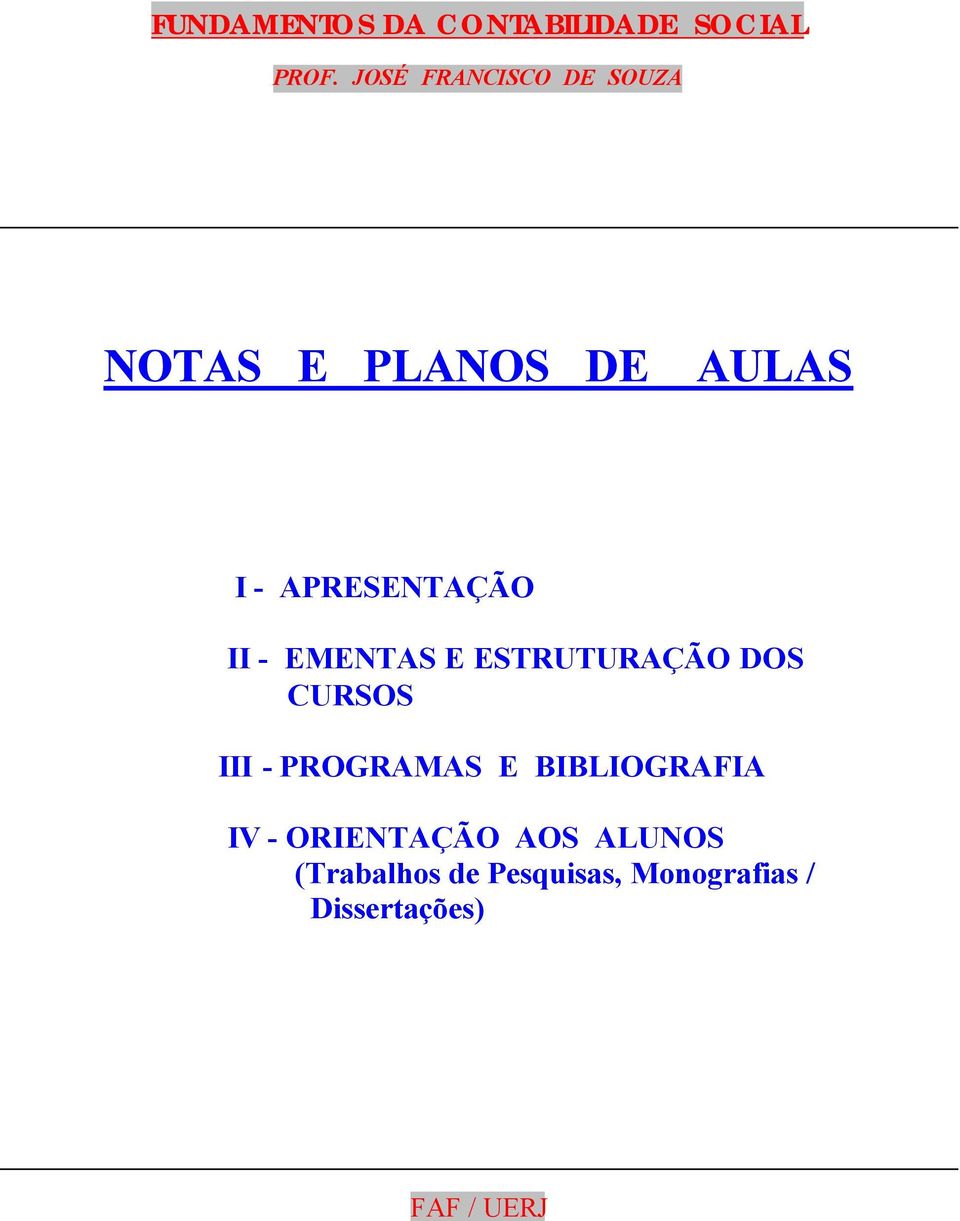 II - EMENTAS E ESTRUTURAÇÃO DOS CURSOS III - PROGRAMAS E