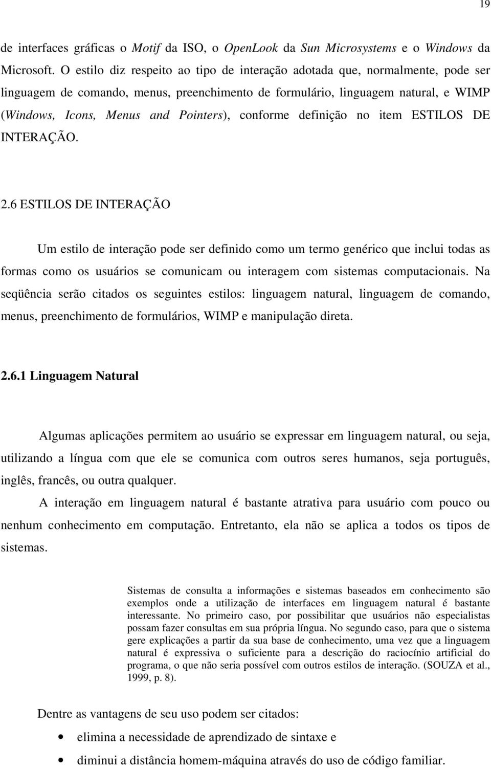 conforme definição no item ESTILOS DE INTERAÇÃO. 2.