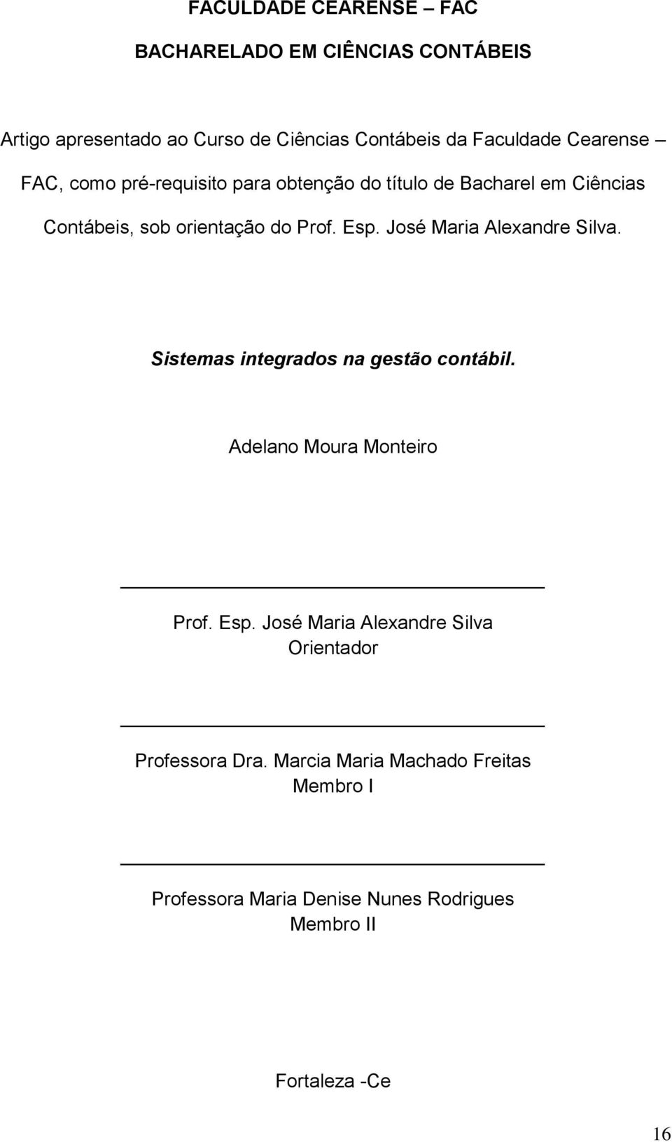 José Maria Alexandre Silva. Sistemas integrados na gestão contábil. Adelano Moura Monteiro Prof. Esp.