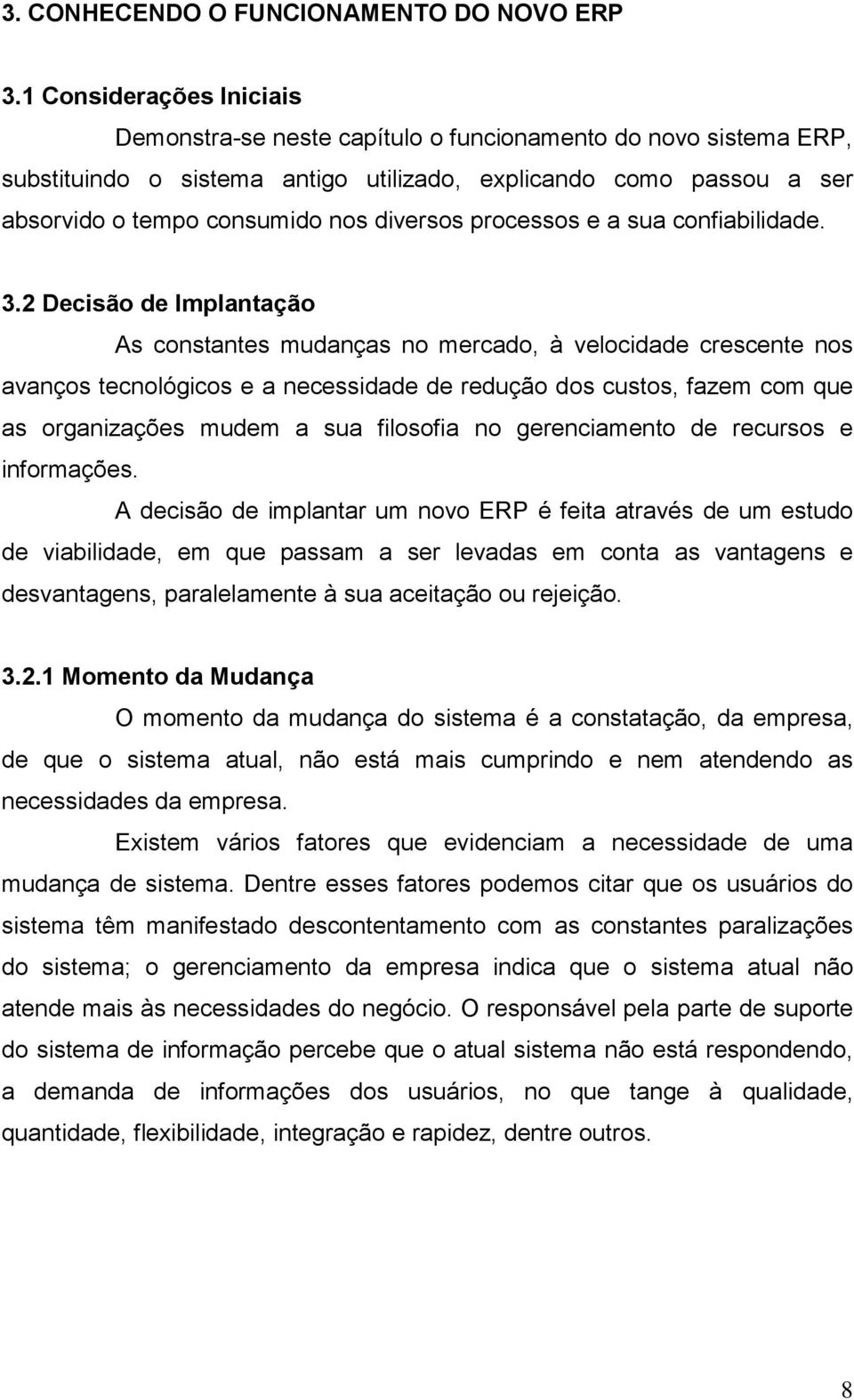 diversos processos e a sua confiabilidade. 3.