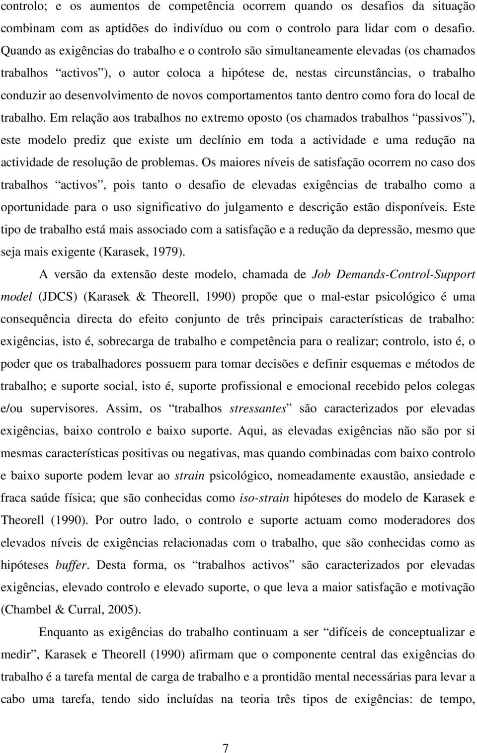 desenvolvimento de novos comportamentos tanto dentro como fora do local de trabalho.