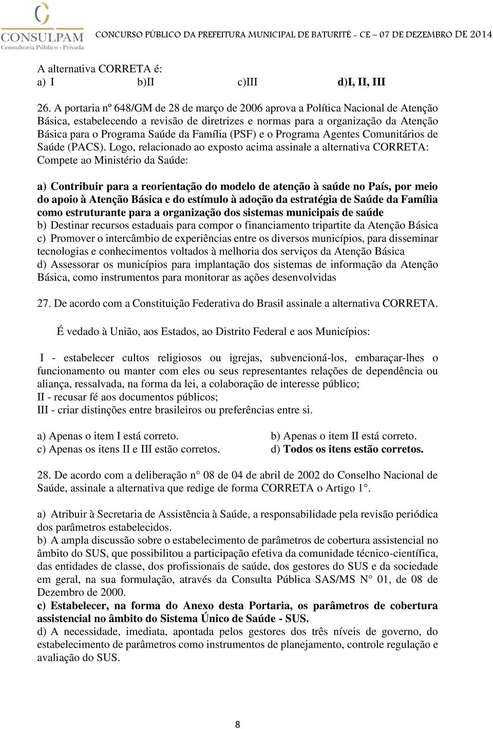 Família (PSF) e o Programa Agentes Comunitários de Saúde (PACS).