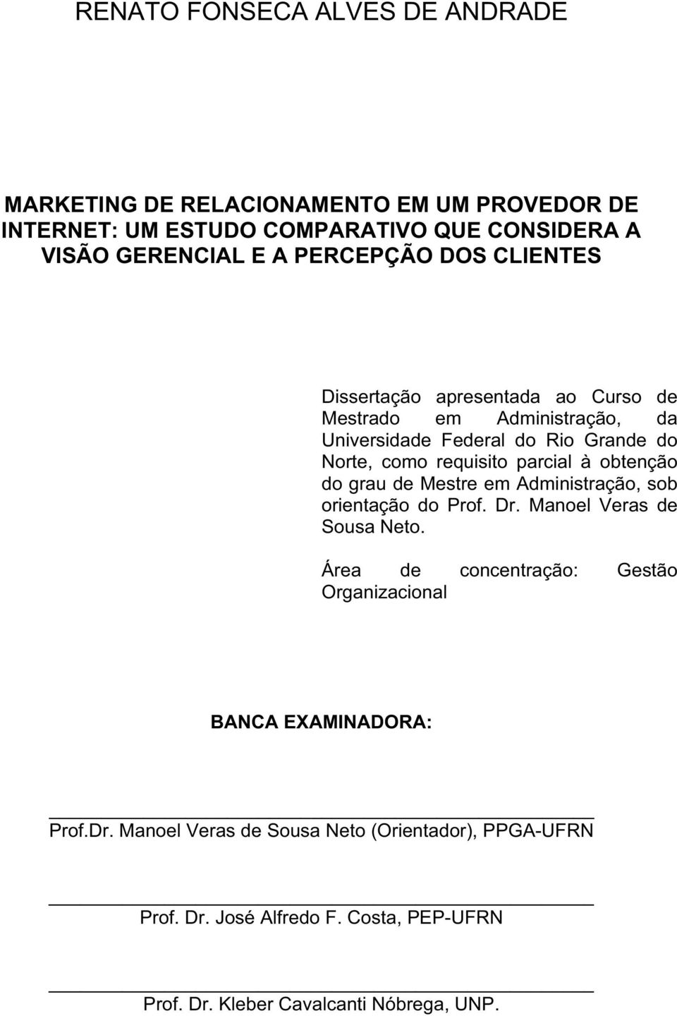 parcial à obtenção do grau de Mestre em Administração, sob orientação do Prof. Dr. Manoel Veras de Sousa Neto.