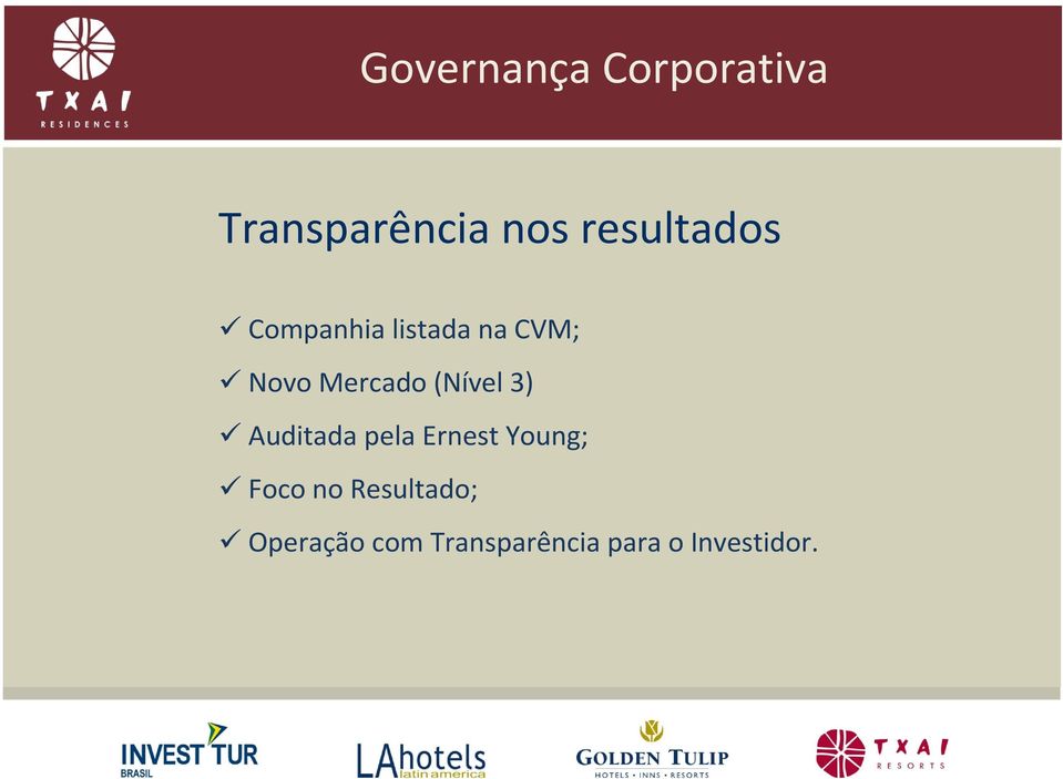 Mercado (Nível 3) Auditada pela Ernest Young;