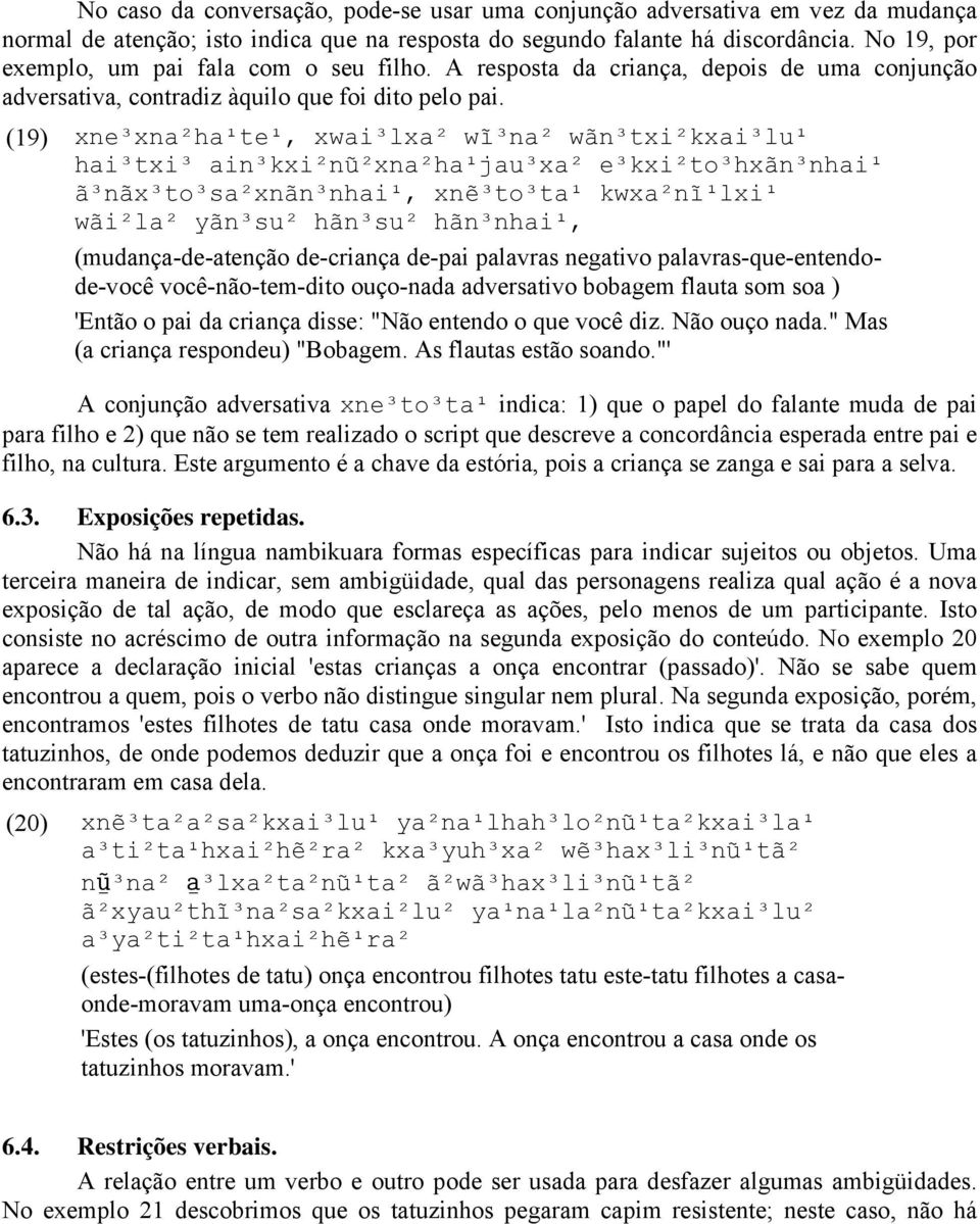 (19) xne³xna²ha¹te¹, xwai³lxa² wĩ³na² wãn³txi²kxai³lu¹ hai³txi³ ain³kxi²nũ²xna²ha¹jau³xa² e³kxi²to³hxãn³nhai¹ ã³nãx³to³sa²xnãn³nhai¹, xnẽ³to³ta¹ kwxa²nĩ¹lxi¹ wãi²la² yãn³su² hãn³su² hãn³nhai¹,