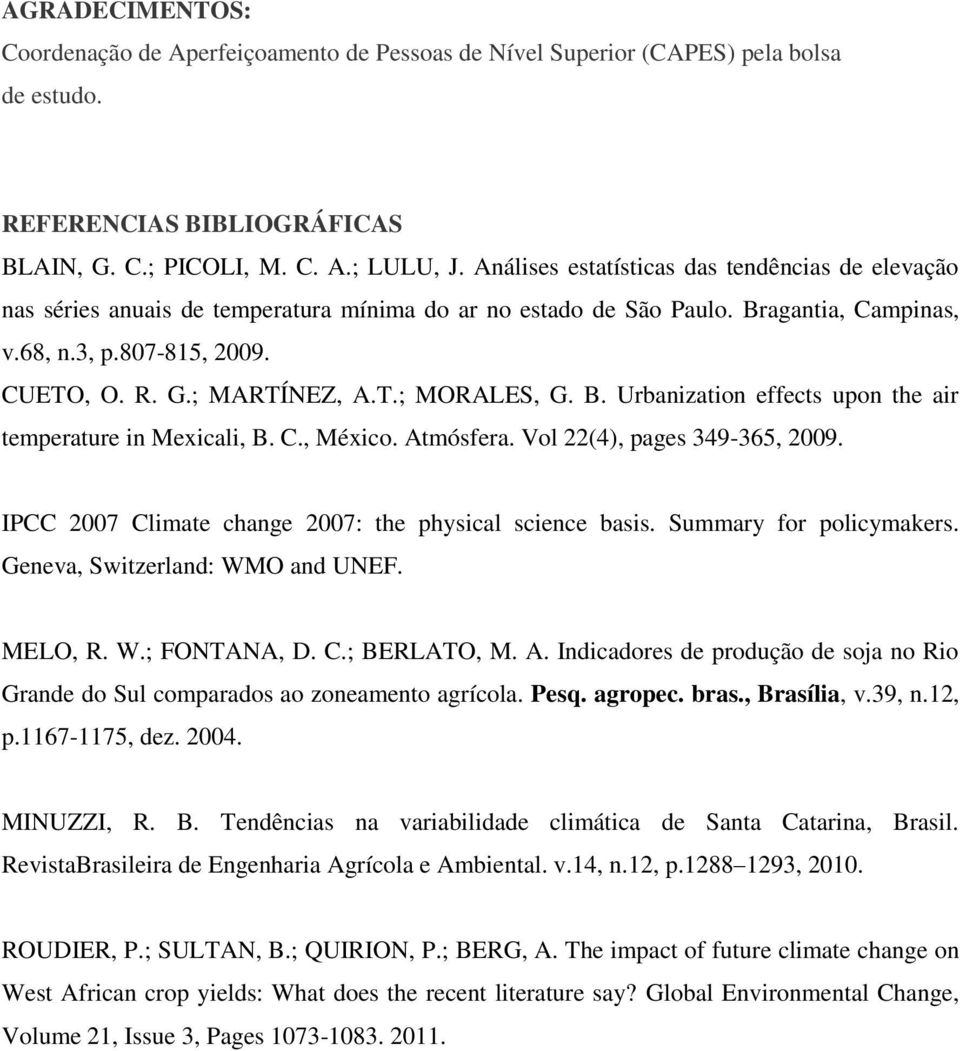 B. Urbanization effects upon the air temperature in Mexicali, B. C., México. Atmósfera. Vol 22(4), pages 349-365, 2009. IPCC 2007 Climate change 2007: the physical science basis.