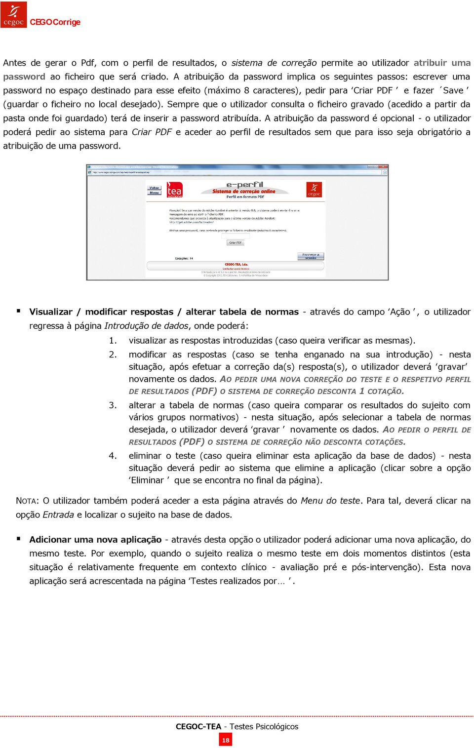 desejado). Sempre que o utilizador consulta o ficheiro gravado (acedido a partir da pasta onde foi guardado) terá de inserir a password atribuída.