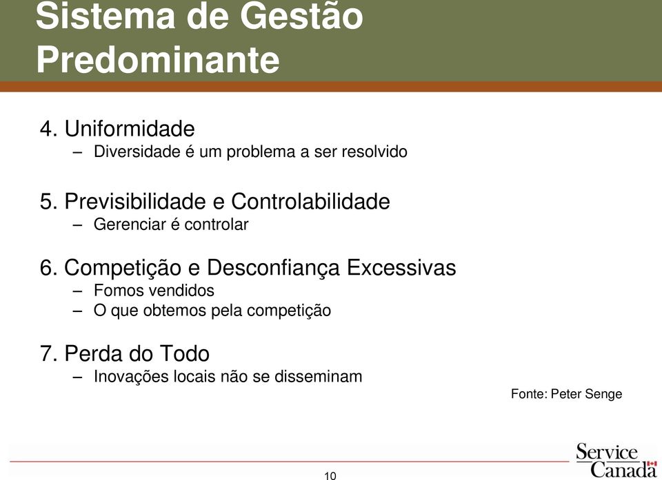 Previsibilidade e Controlabilidade Gerenciar é controlar 6.