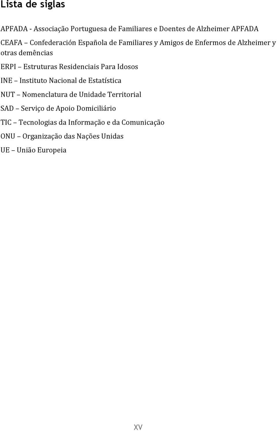 Residenciais Para Idosos INE Instituto Nacional de Estatística NUT Nomenclatura de Unidade Territorial SAD