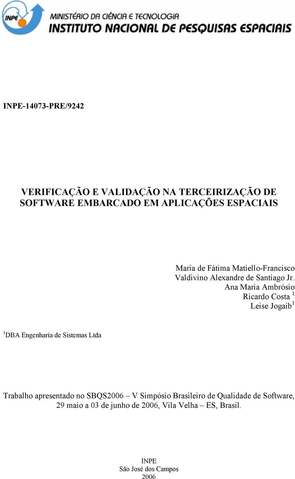 Ana Maria Ambrósio Ricardo Costa 1 Leise Jogaib 1 1 DBA Engenharia de Sistemas Ltda Trabalho apresentado