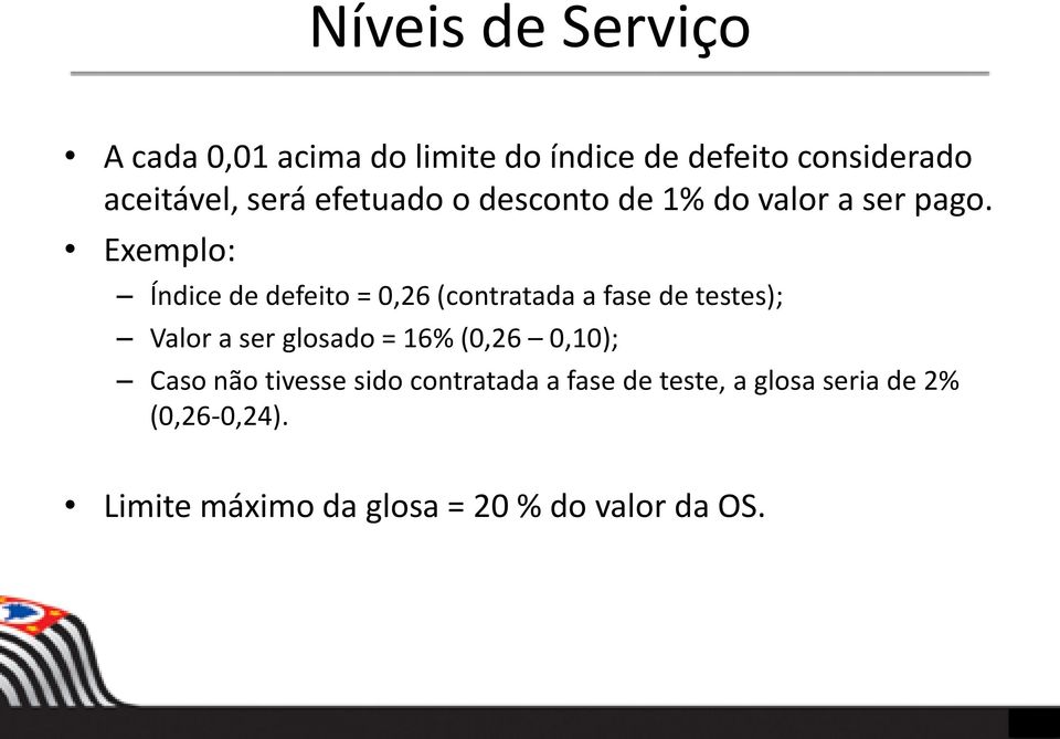 Exemplo: Índice de defeito = 0,26 (contratada a fase de testes); Valor a ser glosado = 16%