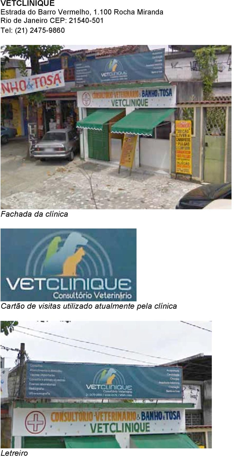 21540-501 Tel: (21) 2475-9860 Fachada da