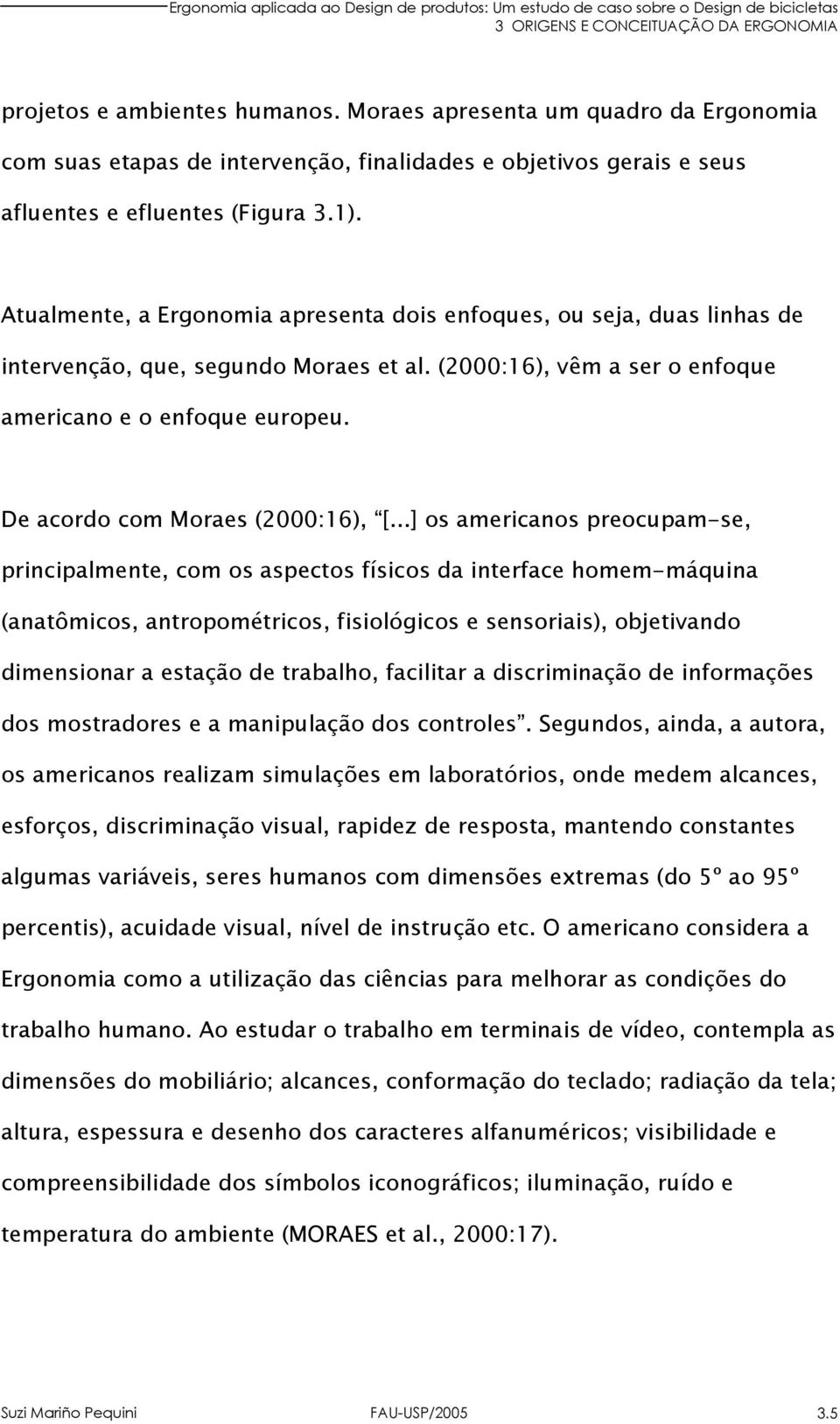 De acordo com Moraes (2000:16), [.