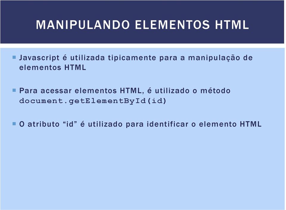 acessar elementos HTML, é utilizado o método document.