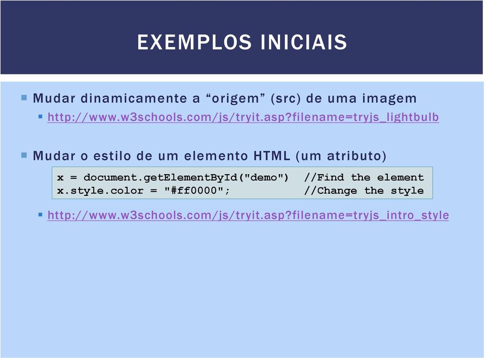 filename=tryjs_lightbulb Mudar o estilo de um elemento HTML (um atributo) x =