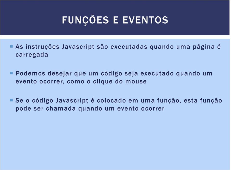 um evento ocorrer, como o clique do mouse Se o código Javascript é