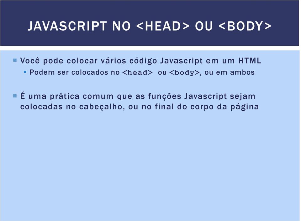 ou <body>, ou em ambos É uma prática comum que as funções