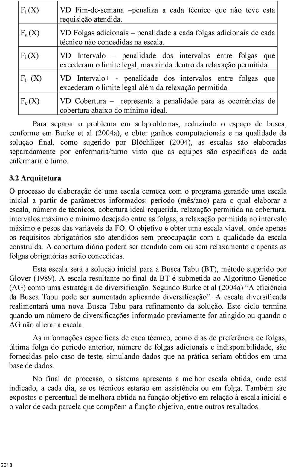 VD Intervalo penalidade dos intervalos entre folgas que excederam o limite legal, mas ainda dentro da relaxação permitida.