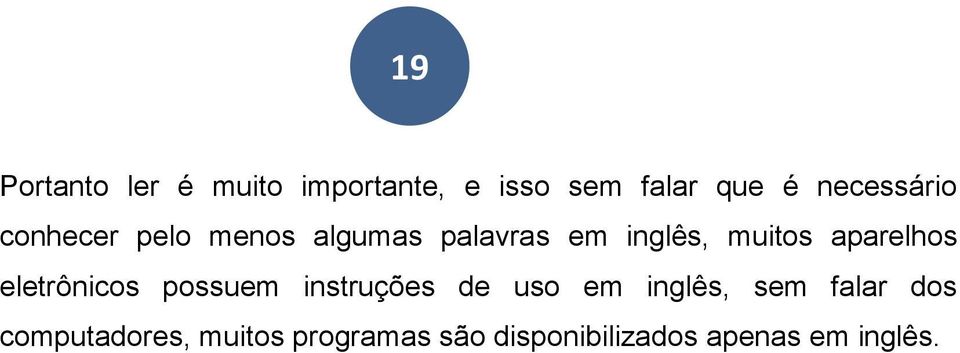 aparelhos eletrônicos possuem instruções de uso em inglês, sem