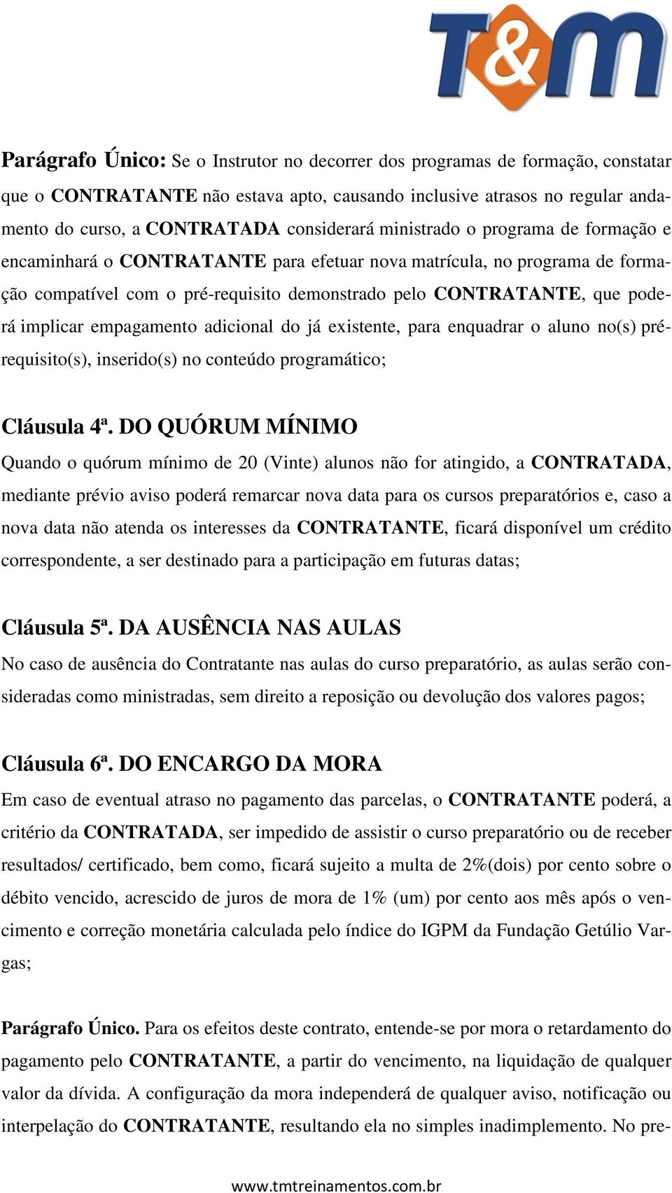 empagamento adicional do já existente, para enquadrar o aluno no(s) prérequisito(s), inserido(s) no conteúdo programático; Cláusula 4ª.