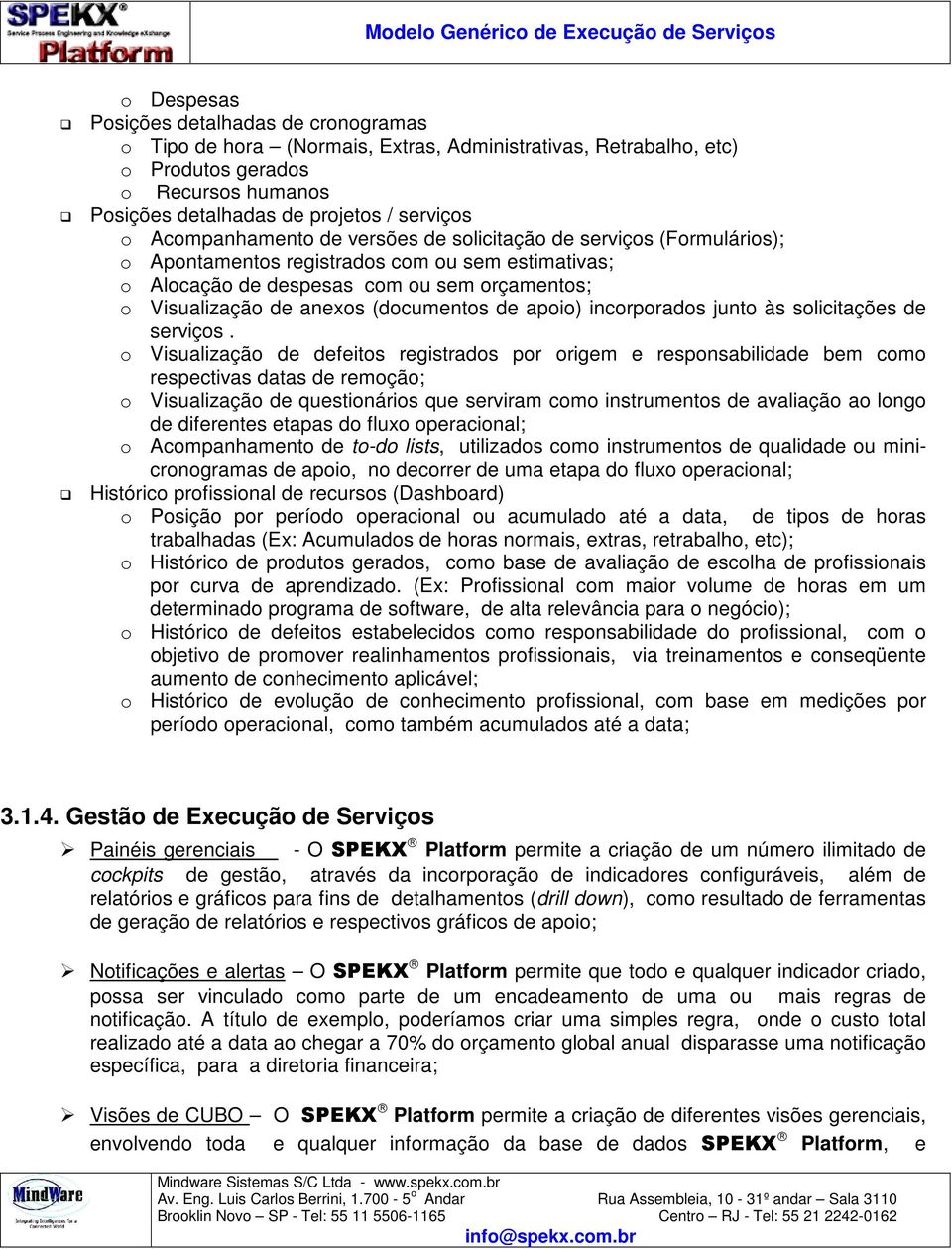 (documentos de apoio) incorporados junto às solicitações de serviços.