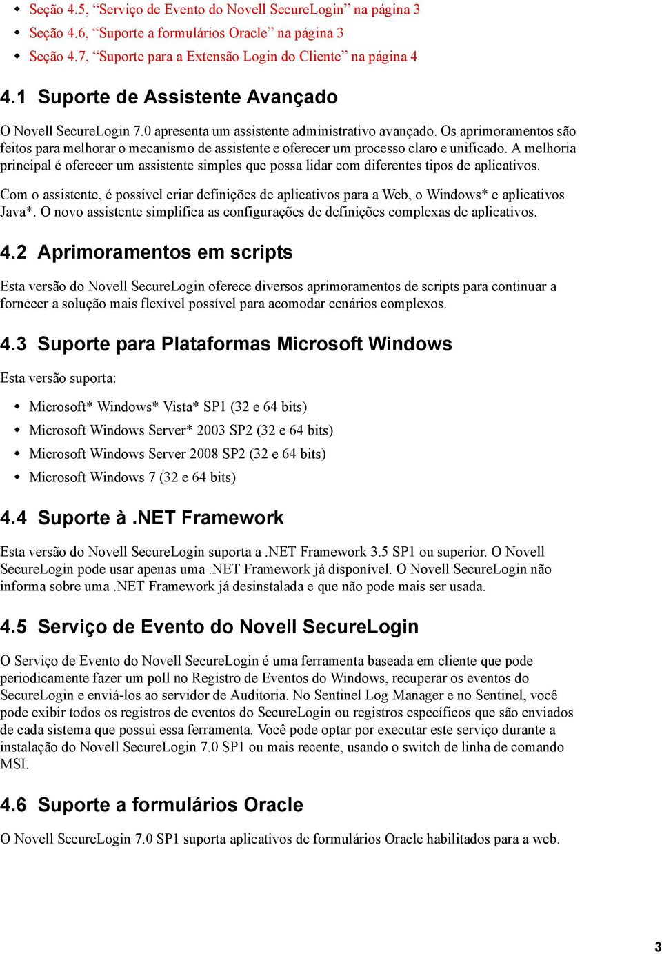 Os aprimoramentos são feitos para melhorar o mecanismo de assistente e oferecer um processo claro e unificado.