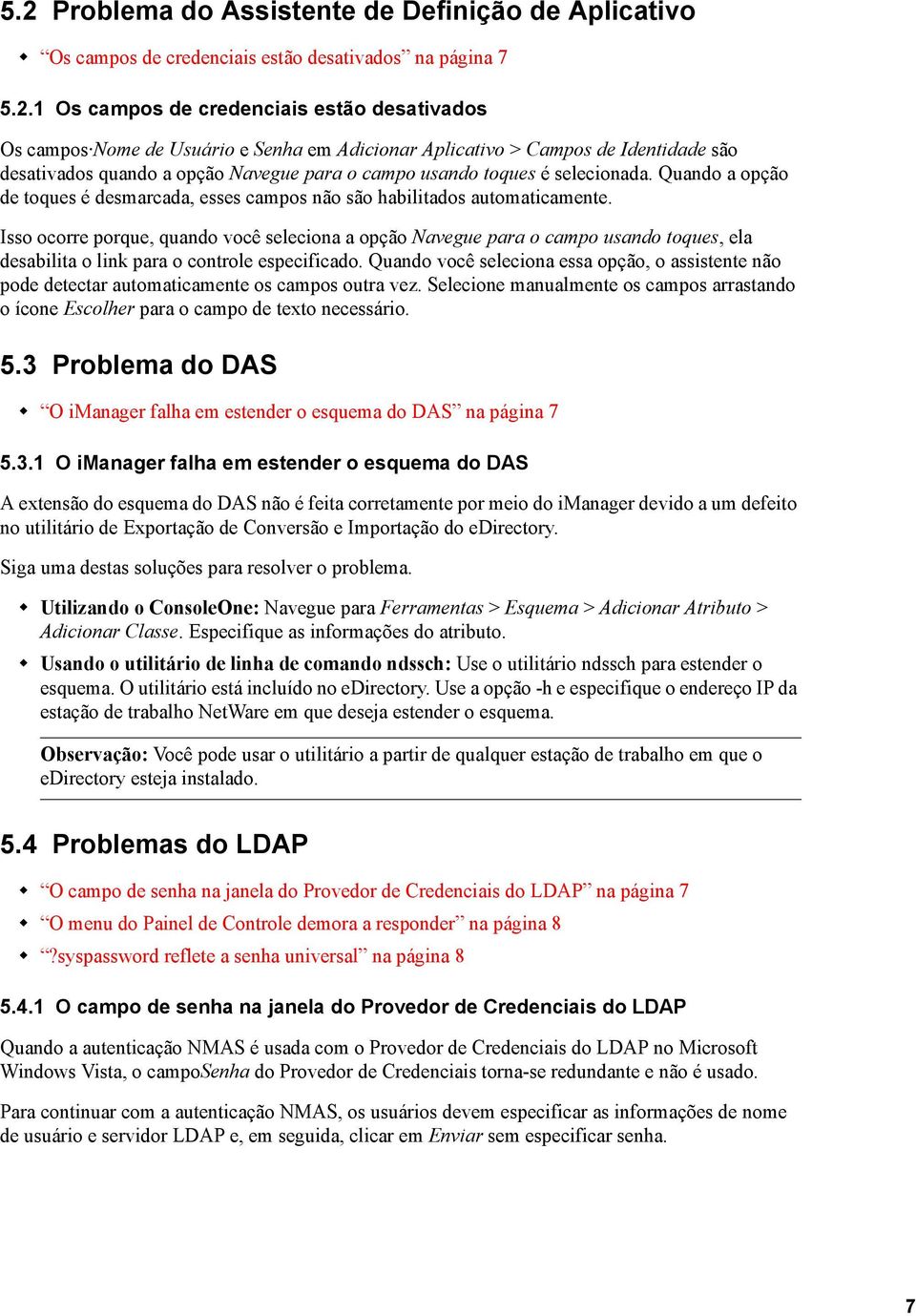 Quando a opção de toques é desmarcada, esses campos não são habilitados automaticamente.