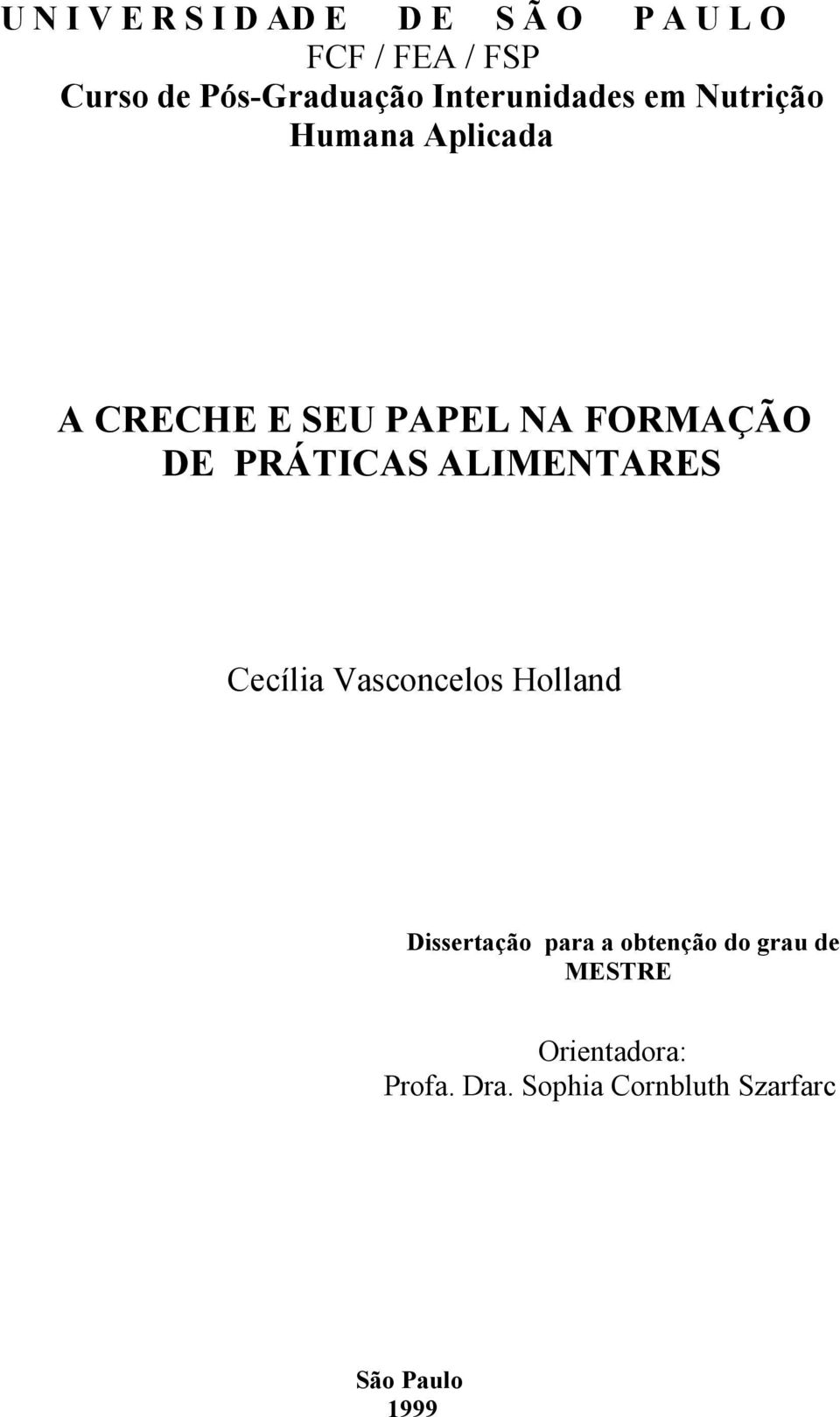 FORMAÇÃO DE PRÁTICAS ALIMENTARES Cecília Vasconcelos Holland Dissertação para a