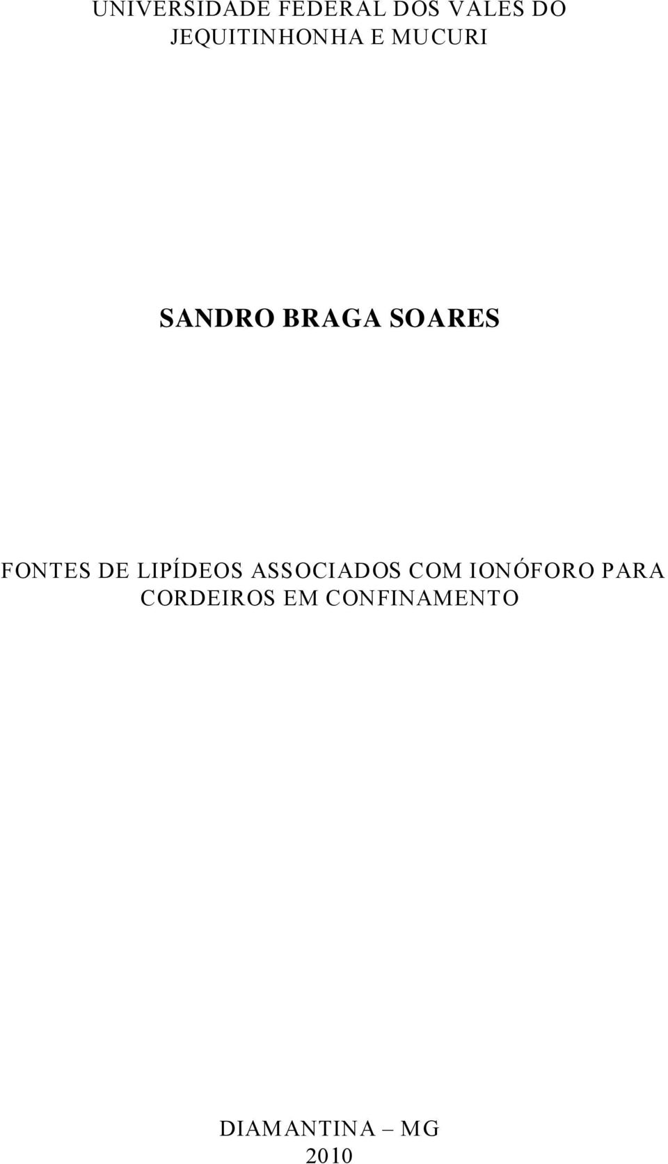 FONTES DE LIPÍDEOS ASSOCIADOS COM IONÓFORO