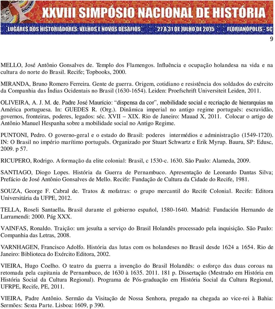 de. Padre José Maurício: dispensa da cor, mobilidade social e recriação de hierarquias na América portuguesa. In: GUEDES R. (Org.).