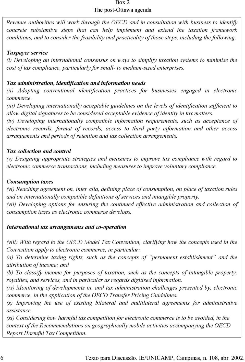 systems to minimise the cost of tax compliance, particularly for small- to medium-sized enterprises.