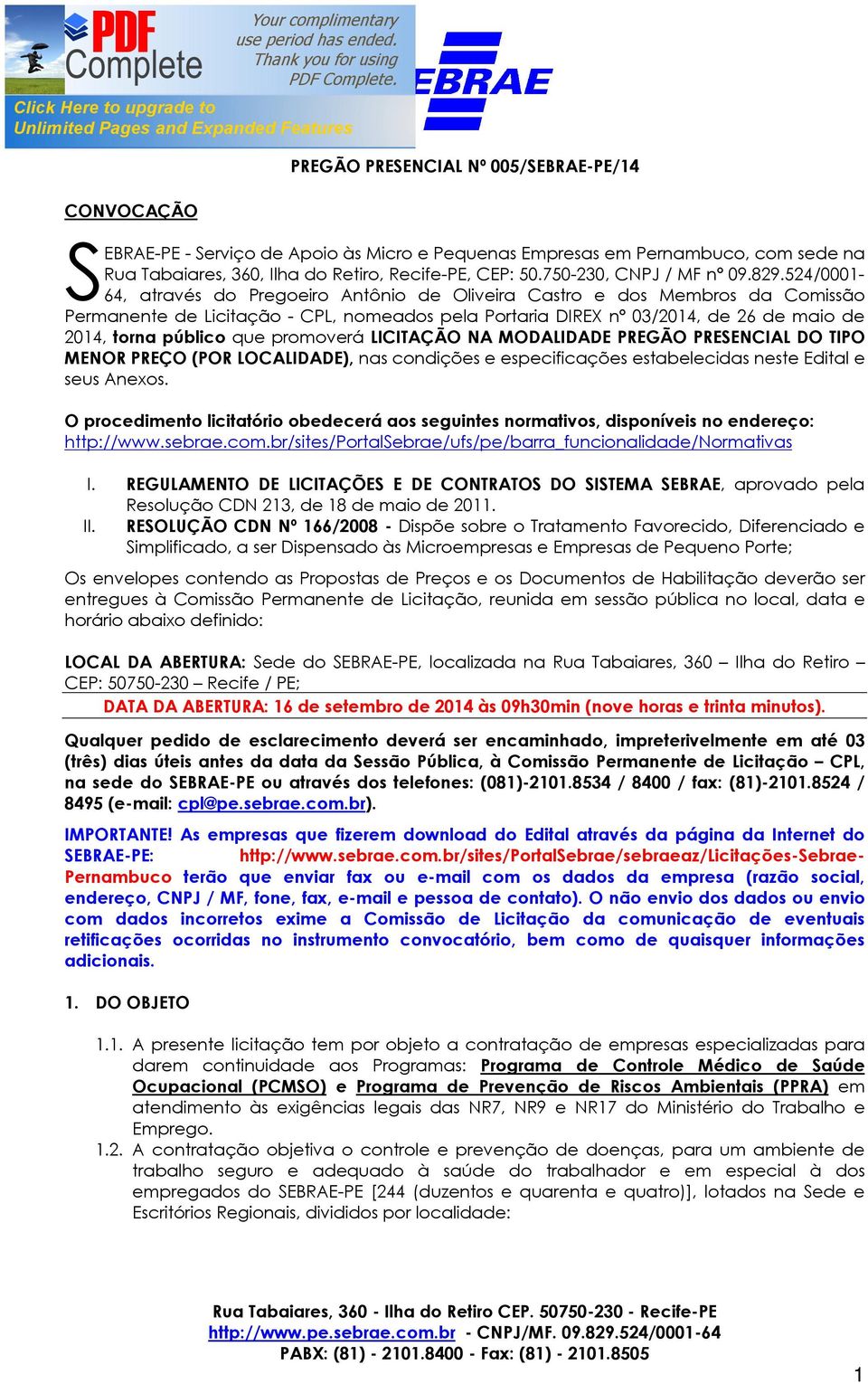 524/0001-64, através do Pregoeiro Antônio de Oliveira Castro e dos Membros da Comissão Permanente de Licitação - CPL, nomeados pela Portaria DIREX nº 03/2014, de 26 de maio de 2014, torna público que