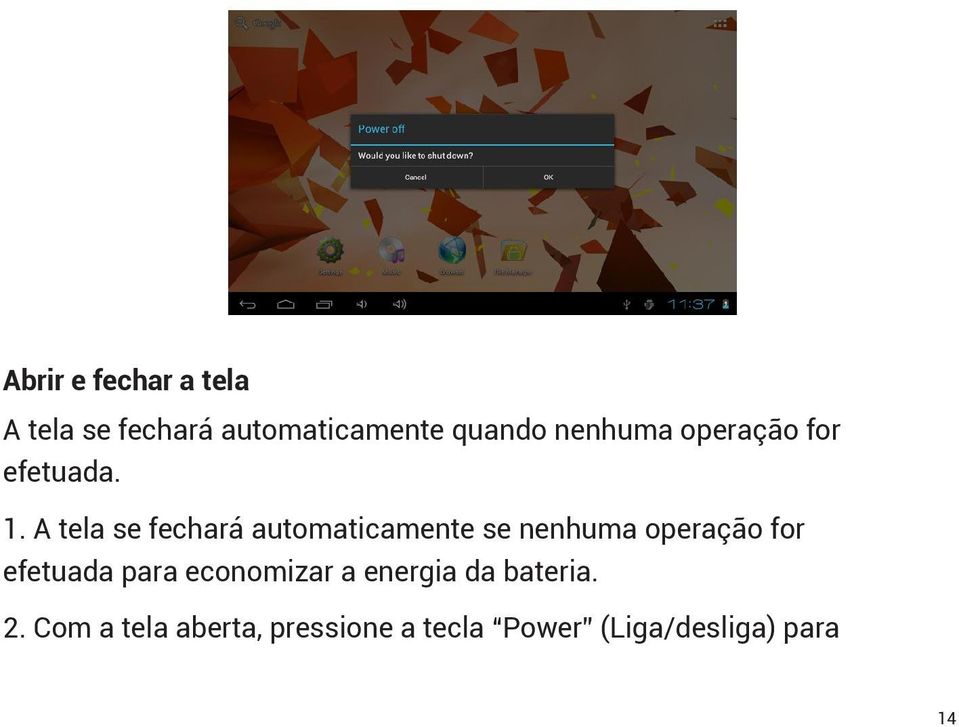 A tela se fechará automaticamente se nenhuma operação for efetuada